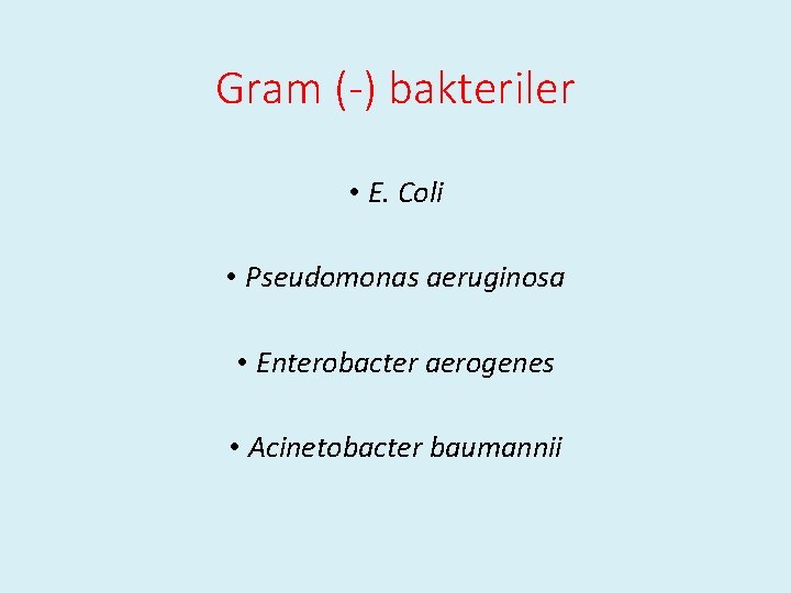 Gram (-) bakteriler • E. Coli • Pseudomonas aeruginosa • Enterobacter aerogenes • Acinetobacter