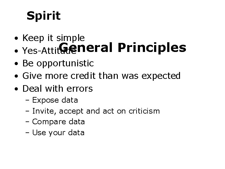 Spirit • • • Keep it simple General Principles Yes-Attitude Be opportunistic Give more