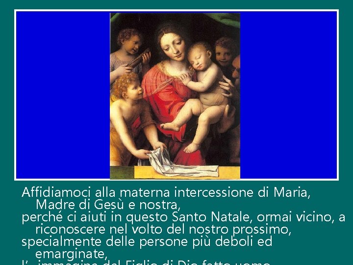 Affidiamoci alla materna intercessione di Maria, Madre di Gesù e nostra, perché ci aiuti