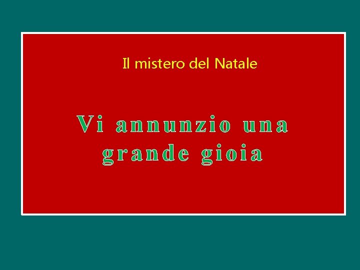 Il mistero del Natale Vi annunzio una grande gioia 