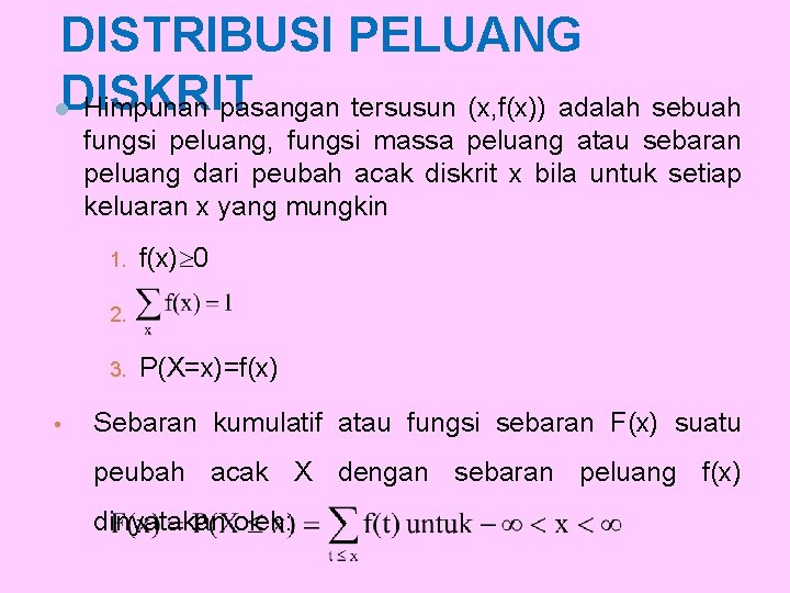 DISTRIBUSI PELUANG l. DISKRIT Himpunan pasangan tersusun (x, f(x)) adalah sebuah fungsi peluang, fungsi