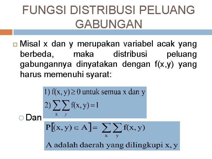 FUNGSI DISTRIBUSI PELUANG GABUNGAN Misal x dan y merupakan variabel acak yang berbeda, maka