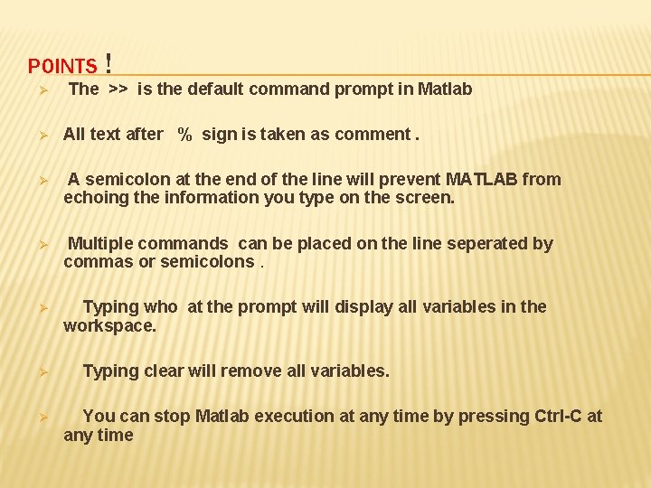 POINTS Ø ! The >> is the default command prompt in Matlab Ø All