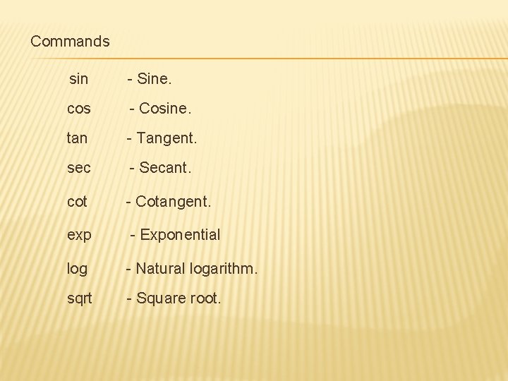 Commands sin - Sine. cos - Cosine. tan - Tangent. sec - Secant. cot