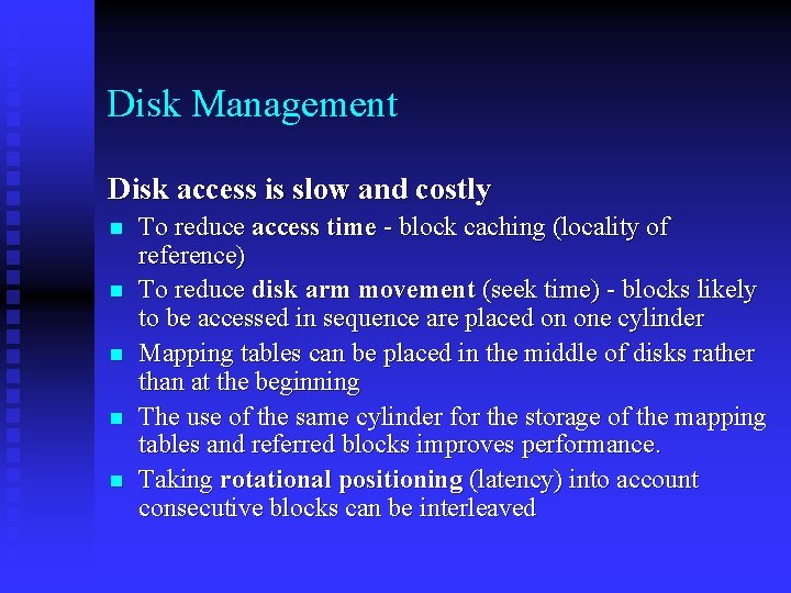 Disk Management Disk access is slow and costly n n n To reduce access