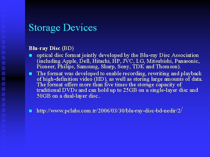 Storage Devices Blu-ray Disc (BD) n optical disc format jointly developed by the Blu-ray