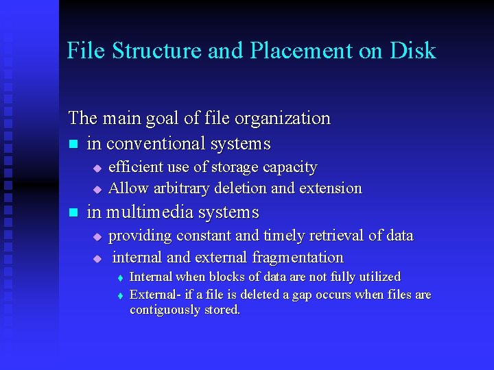 File Structure and Placement on Disk The main goal of file organization n in