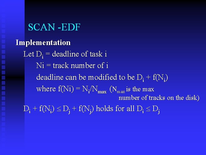 SCAN -EDF Implementation Let Di = deadline of task i Ni = track number