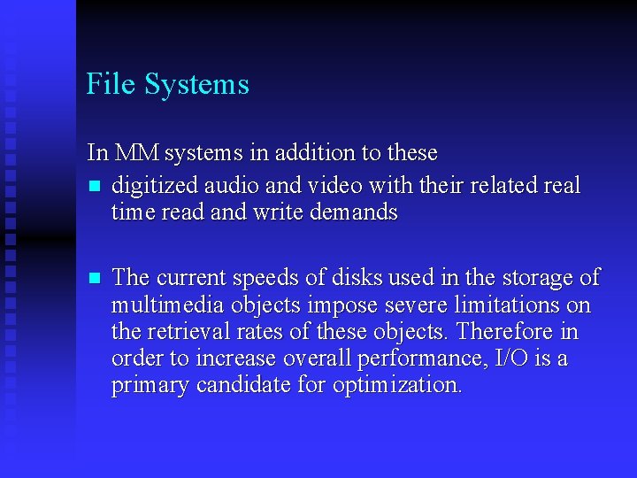 File Systems In MM systems in addition to these n digitized audio and video