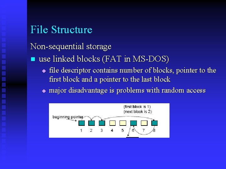 File Structure Non-sequential storage n use linked blocks (FAT in MS-DOS) u u file