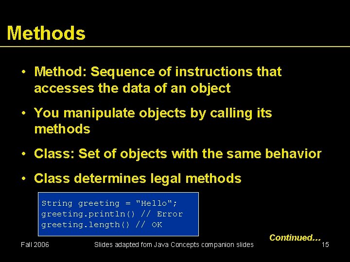 Methods • Method: Sequence of instructions that accesses the data of an object •