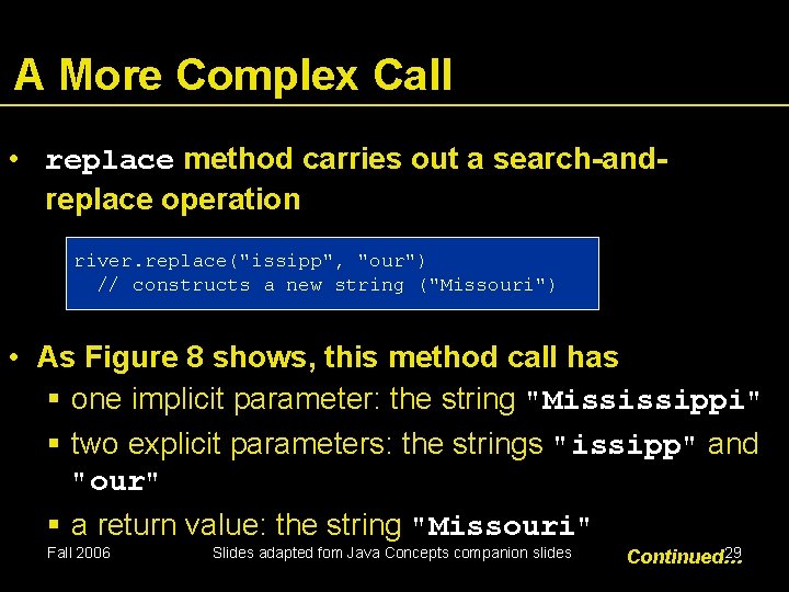 A More Complex Call • replace method carries out a search-andreplace operation river. replace("issipp",
