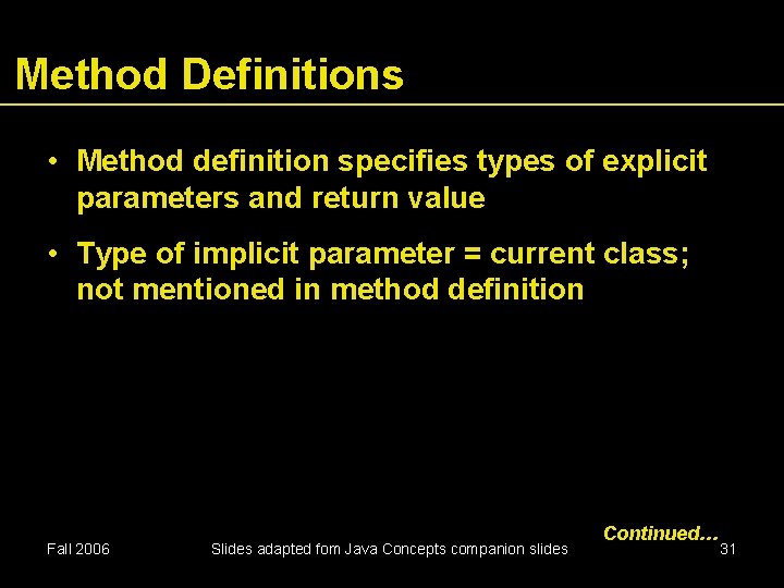 Method Definitions • Method definition specifies types of explicit parameters and return value •