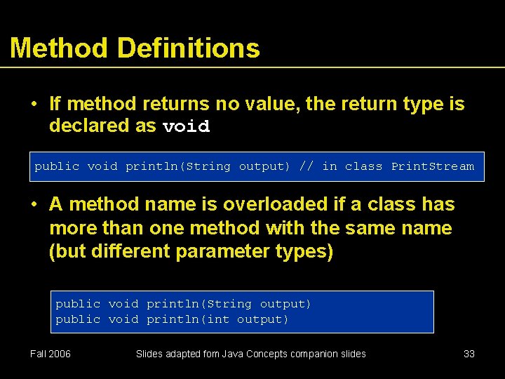 Method Definitions • If method returns no value, the return type is declared as