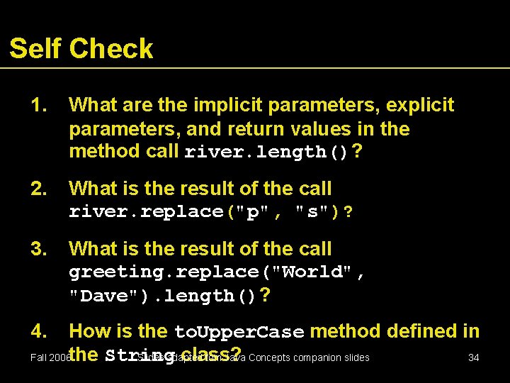 Self Check 1. What are the implicit parameters, explicit parameters, and return values in