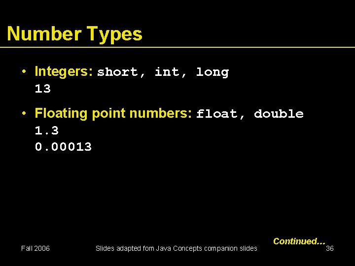 Number Types • Integers: short, int, long 13 • Floating point numbers: float, double