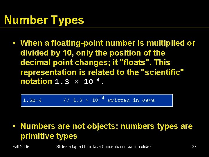 Number Types • When a floating-point number is multiplied or divided by 10, only