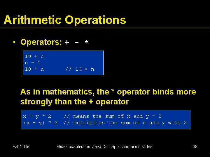 Arithmetic Operations • Operators: + - * 10 + n n - 1 10