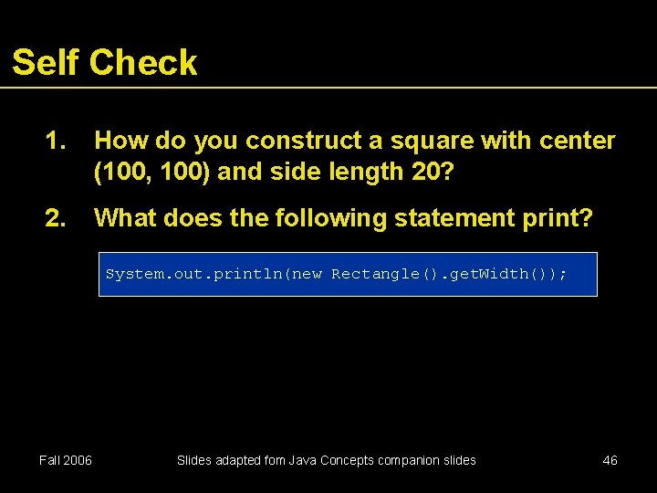 Self Check 1. How do you construct a square with center (100, 100) and