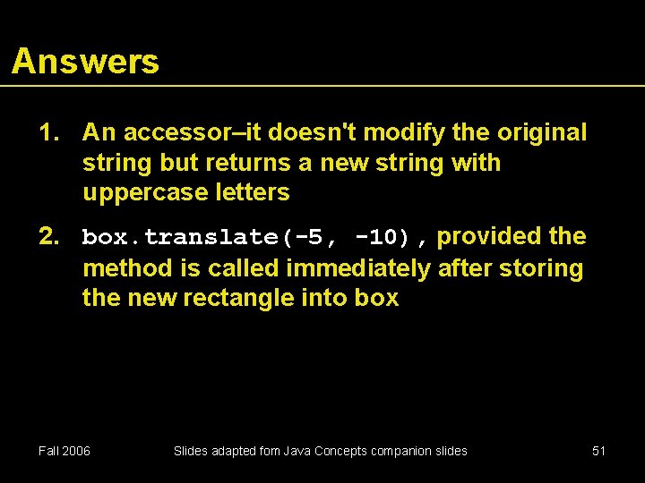 Answers 1. An accessor–it doesn't modify the original string but returns a new string