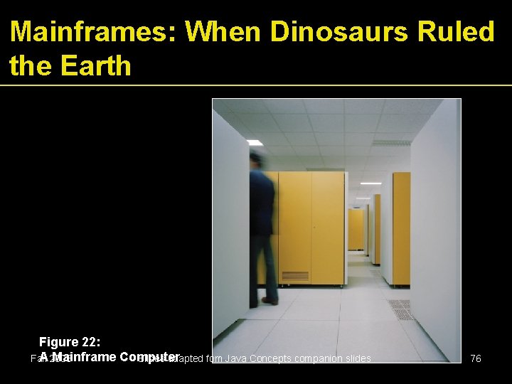 Mainframes: When Dinosaurs Ruled the Earth Figure 22: A 2006 Mainframe Computer Fall Slides