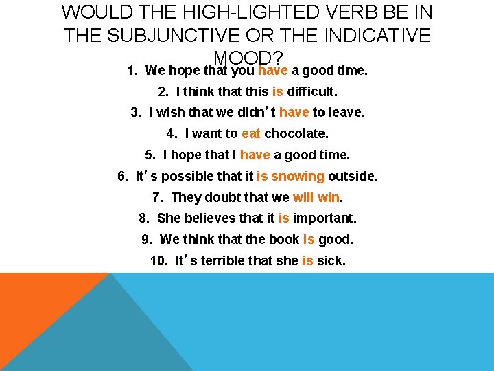 WOULD THE HIGH-LIGHTED VERB BE IN THE SUBJUNCTIVE OR THE INDICATIVE MOOD? 1. We