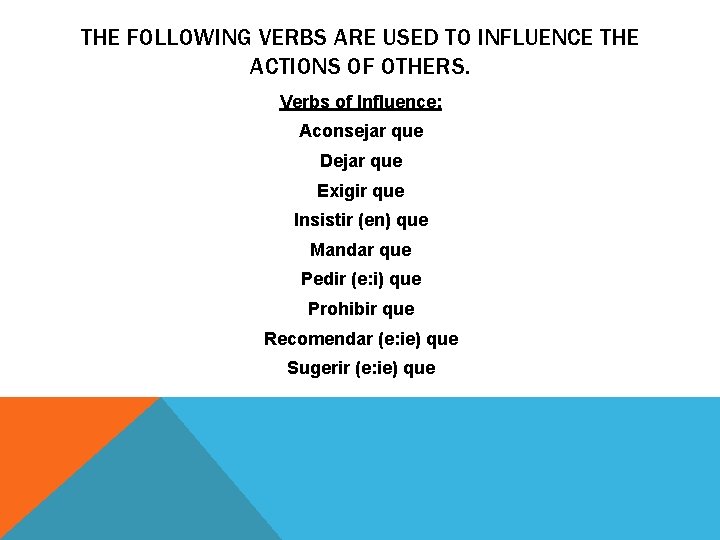 THE FOLLOWING VERBS ARE USED TO INFLUENCE THE ACTIONS OF OTHERS. Verbs of Influence: