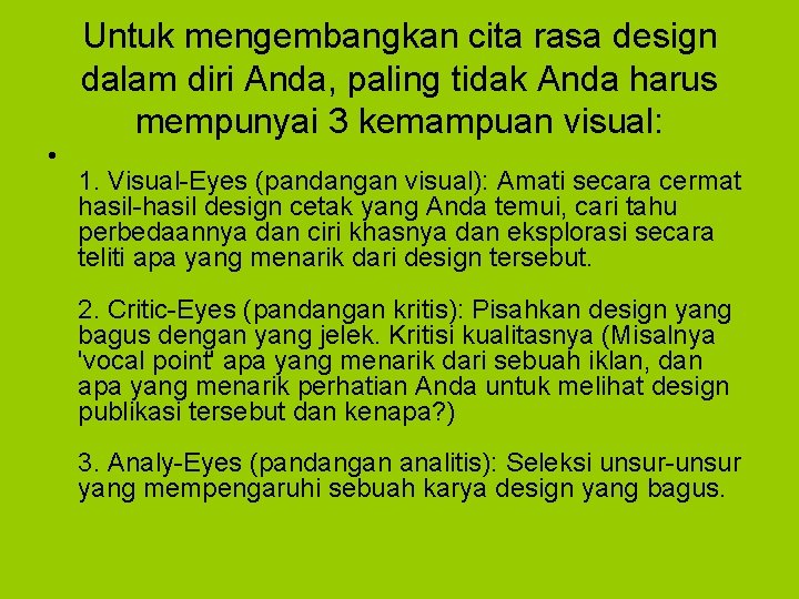  • Untuk mengembangkan cita rasa design dalam diri Anda, paling tidak Anda harus