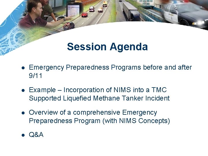 Session Agenda l Emergency Preparedness Programs before and after 9/11 l Example – Incorporation