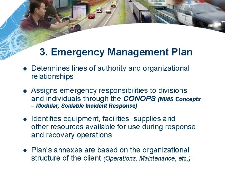 3. Emergency Management Plan l Determines lines of authority and organizational relationships l Assigns