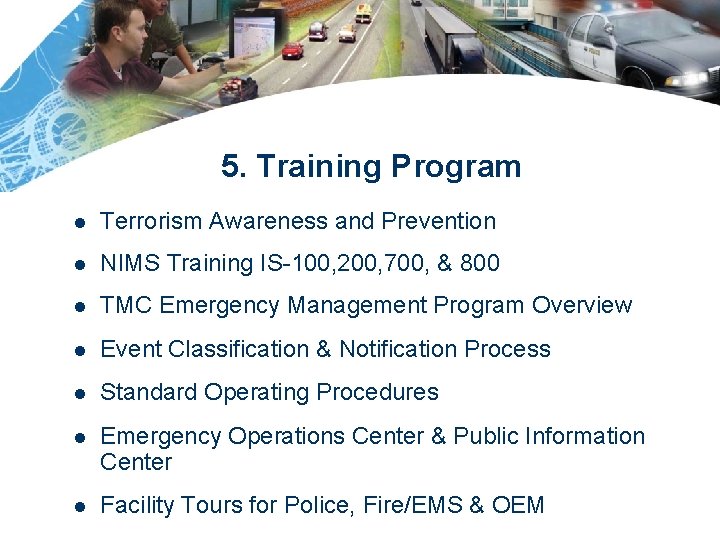 5. Training Program l Terrorism Awareness and Prevention l NIMS Training IS-100, 200, 700,