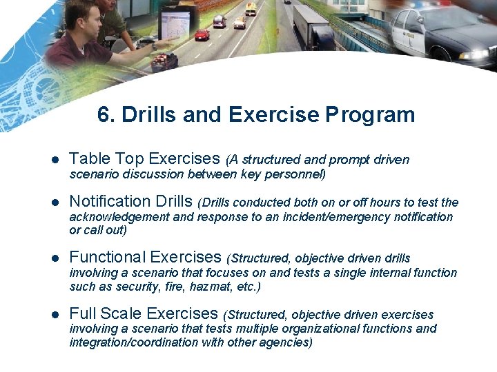 6. Drills and Exercise Program l Table Top Exercises (A structured and prompt driven