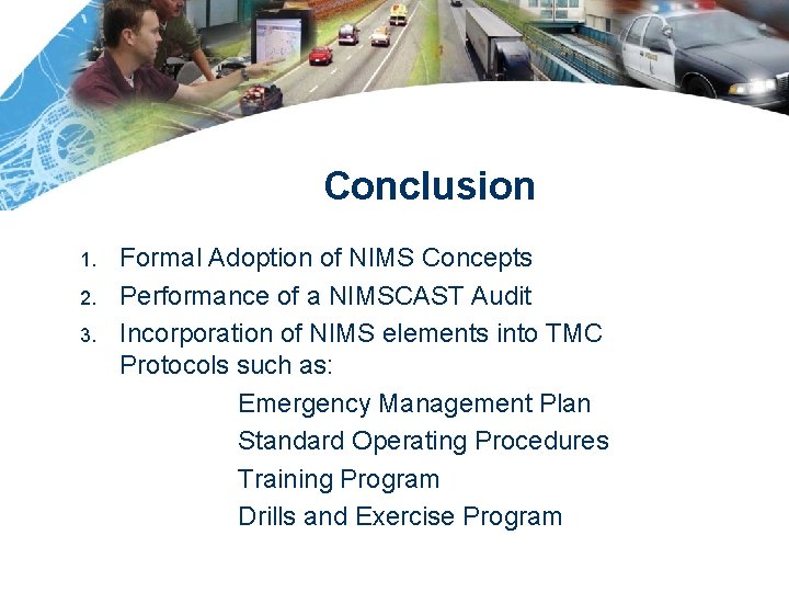 Conclusion 1. 2. 3. Formal Adoption of NIMS Concepts Performance of a NIMSCAST Audit