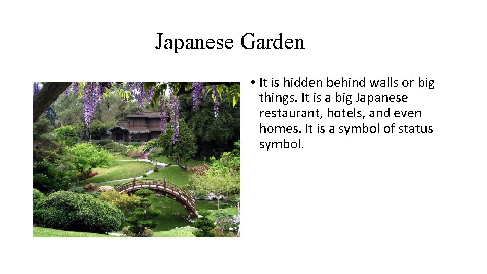 Japanese Garden • It is hidden behind walls or big things. It is a