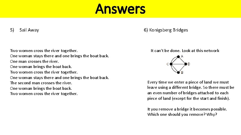 Answers 5) Sail Away Two women cross the river together. One woman stays there