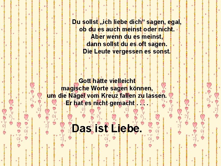 Du sollst „ich liebe dich“ sagen, egal, ob du es auch meinst oder nicht.