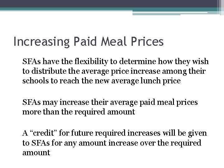 Increasing Paid Meal Prices • SFAs have the flexibility to determine how they wish