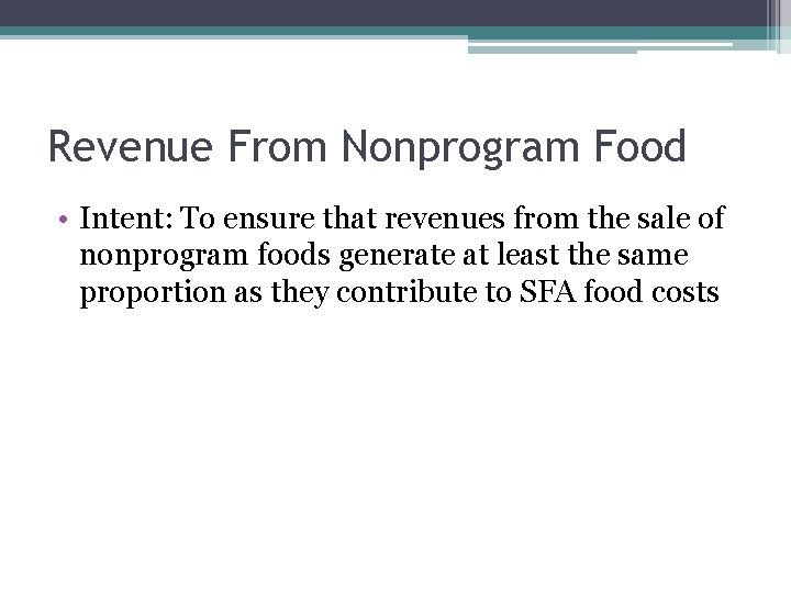 Revenue From Nonprogram Food • Intent: To ensure that revenues from the sale of