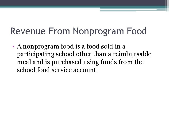 Revenue From Nonprogram Food • A nonprogram food is a food sold in a
