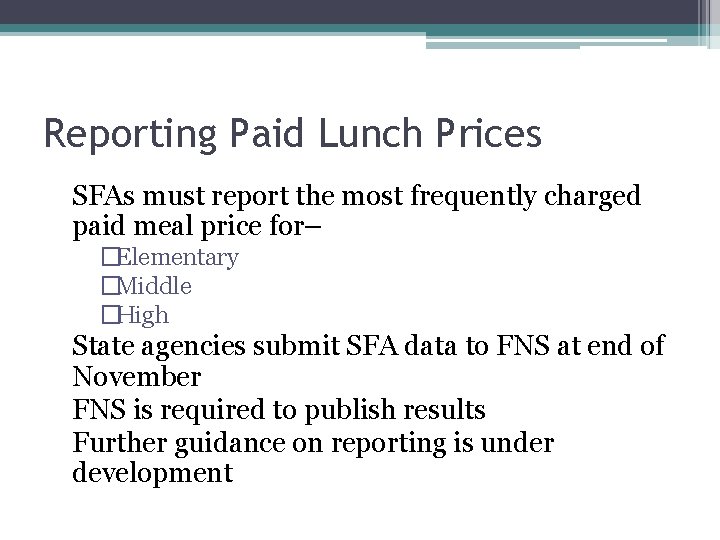 Reporting Paid Lunch Prices • SFAs must report the most frequently charged paid meal