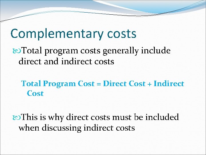 Complementary costs Total program costs generally include direct and indirect costs Total Program Cost