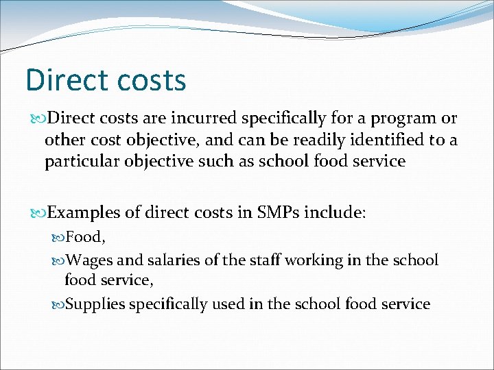 Direct costs are incurred specifically for a program or other cost objective, and can