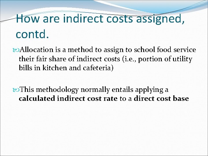 How are indirect costs assigned, contd. Allocation is a method to assign to school