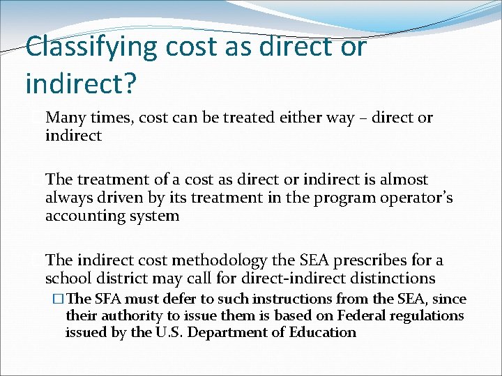 Classifying cost as direct or indirect? �Many times, cost can be treated either way