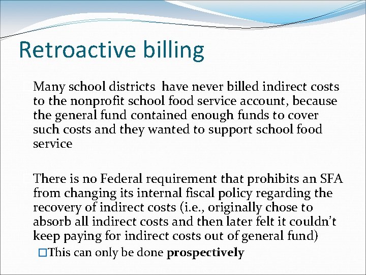 Retroactive billing �Many school districts have never billed indirect costs to the nonprofit school