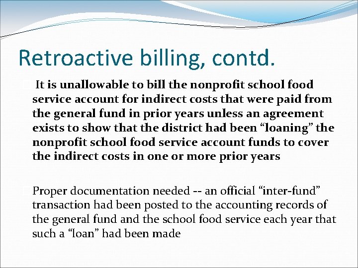 Retroactive billing, contd. � It is unallowable to bill the nonprofit school food service