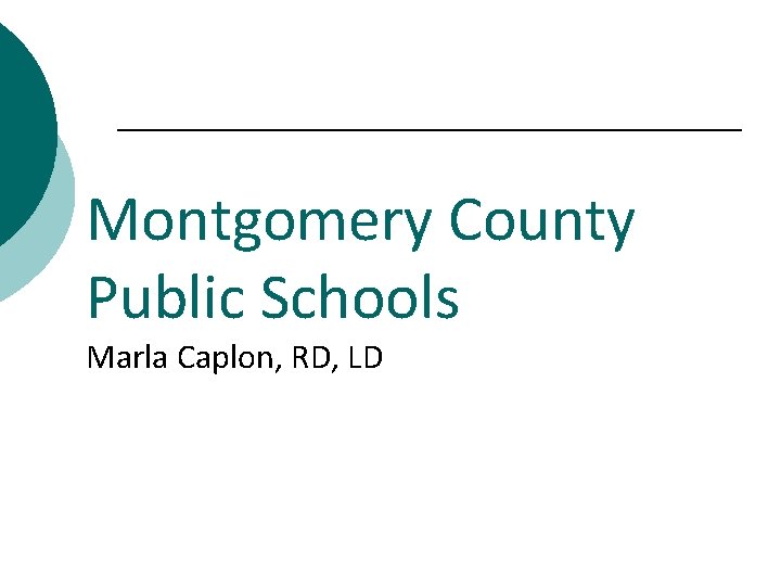 Montgomery County Public Schools Marla Caplon, RD, LD 