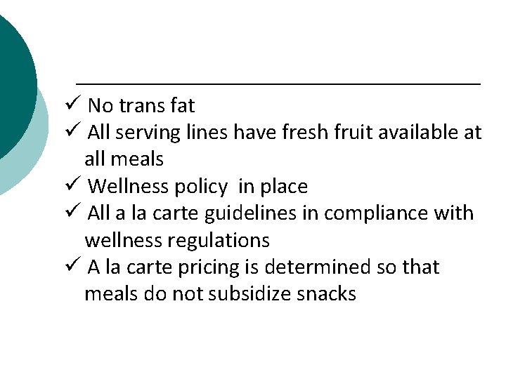 ü No trans fat ü All serving lines have fresh fruit available at all