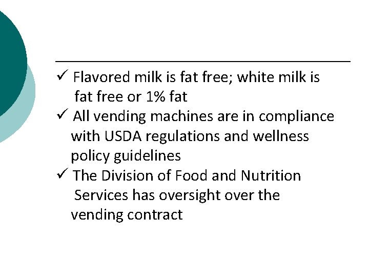 ü Flavored milk is fat free; white milk is fat free or 1% fat