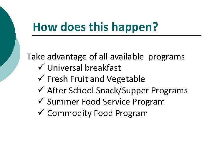 How does this happen? Take advantage of all available programs ü Universal breakfast ü